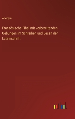 Book cover for Französische Fibel mit vorbereitenden Uebungen im Schreiben und Lesen der Lateinschrift