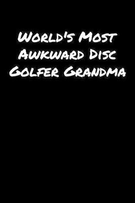 Book cover for World's Most Awkward Disc Golfer Grandma