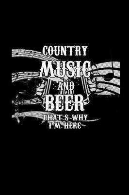 Book cover for Country Music and Beer That's why I'm Here