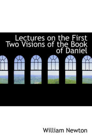 Cover of Lectures on the First Two Visions of the Book of Daniel