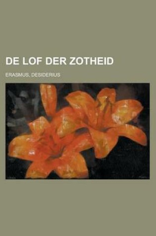 Cover of de Lof Der Zotheid