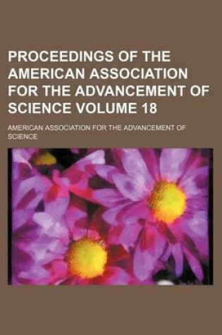 Cover of Proceedings of the American Association for the Advancement of Science Volume 18