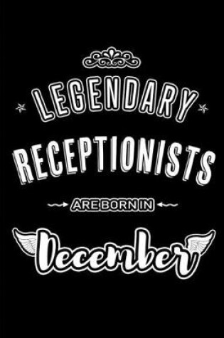 Cover of Legendary Receptionists are born in December