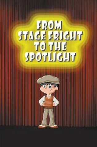 Cover of From Stage Fright to the Spotlight