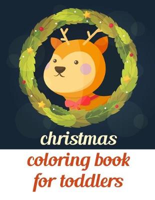 Book cover for Christmas Coloring Book For Toddlers