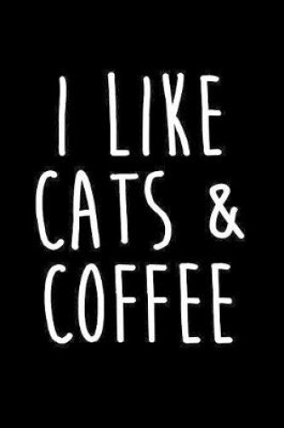 Cover of I Like Cats And Coffee