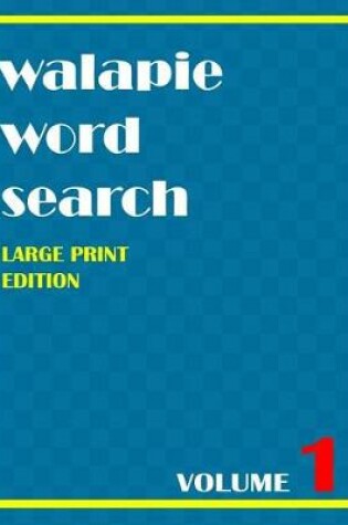 Cover of Walapie Word Search Volume 1 (Large Print Edition)