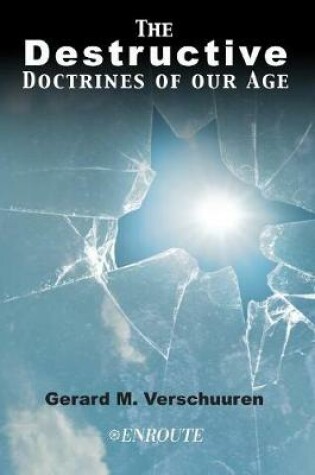 Cover of The Destructive Doctrines of Our Age