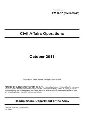 Cover of Field Manual FM 3-57 (FM 3-05.40) Civil Affairs Operations October 2011