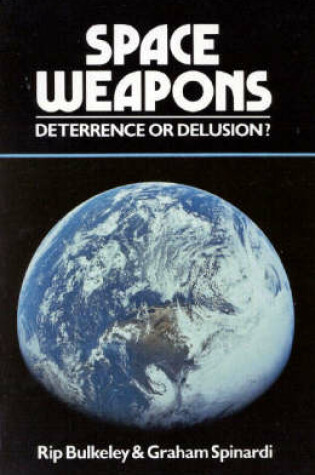 Cover of Space Weapons Deterrence or Delusion?