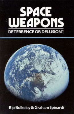 Book cover for Space Weapons Deterrence or Delusion?