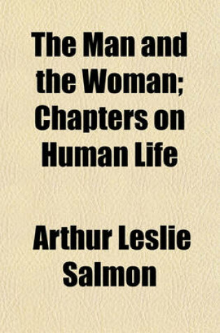 Cover of The Man and the Woman; Chapters on Human Life