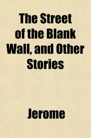 Cover of The Street of the Blank Wall, and Other Stories