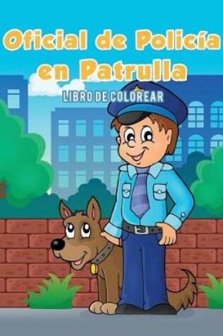 Cover of Oficial de Policia en Patrulla