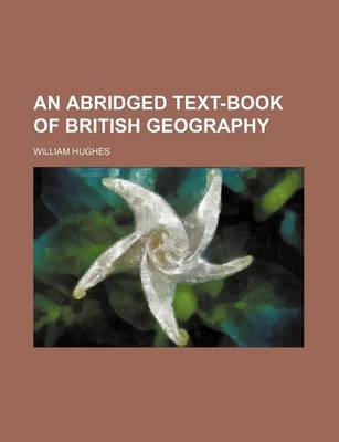 Book cover for An Abridged Text-Book of British Geography