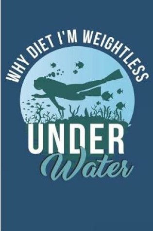 Cover of Why Diet I'm Weightless Under Water