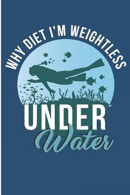 Book cover for Why Diet I'm Weightless Under Water