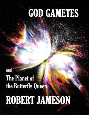 Book cover for God Gametes and the Planet of the Butterfly Queen