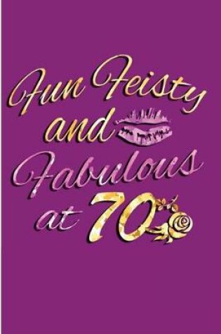 Cover of Fun Feisty And Fabulous At 70