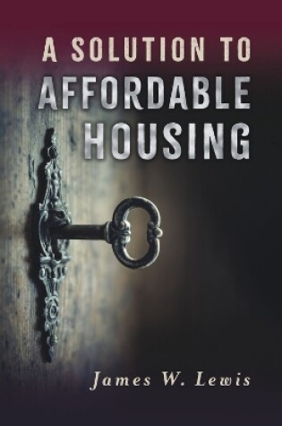 Cover of A Solution to Affordable Housing