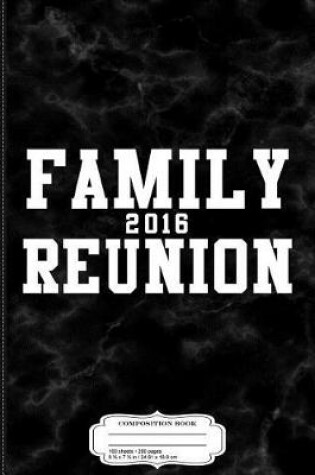 Cover of Family Reunion 2016 Composition Notebook