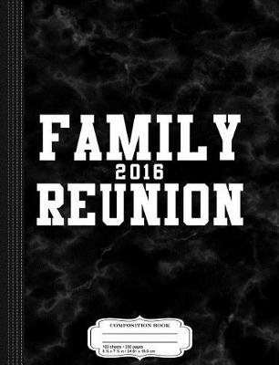 Book cover for Family Reunion 2016 Composition Notebook