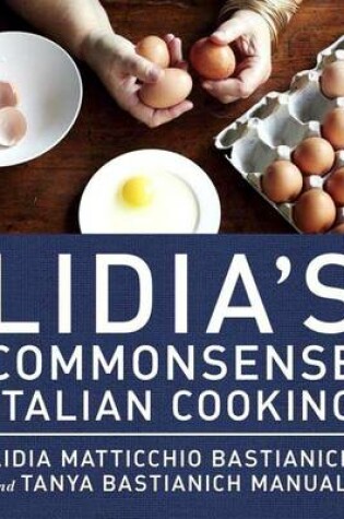 Cover of Lidia's Commonsense Italian Cooking: 150 Delicious and Simple Recipes Anyone Can Master