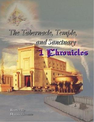 Book cover for The Tabernacle, Temple, and Sanctuary: 1 Chronicles