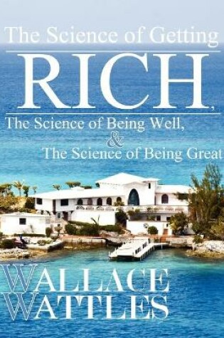 Cover of The Science of Getting Rich, The Science of Being Well, and The Science of Becoming Great