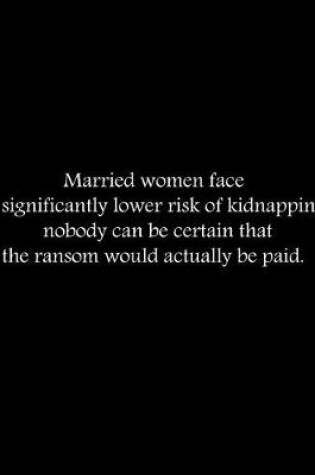 Cover of Married women face a significantly lower risk of kidnapping; nobody can be certain that the ransom would actually be paid