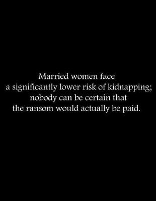 Book cover for Married women face a significantly lower risk of kidnapping; nobody can be certain that the ransom would actually be paid