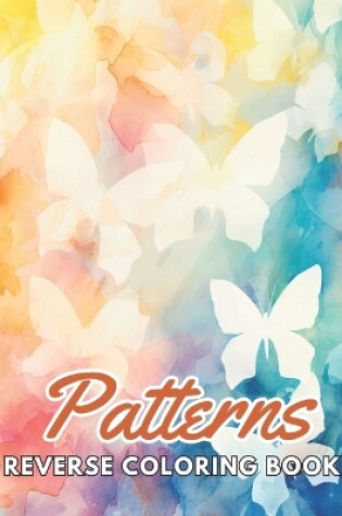 Cover of Patterns Reverse Coloring Book