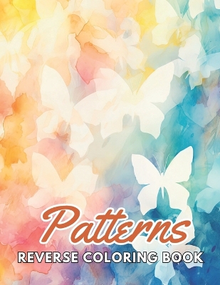 Book cover for Patterns Reverse Coloring Book
