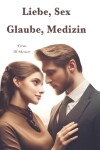 Book cover for Liebe, Sex, Glaube, Medizin