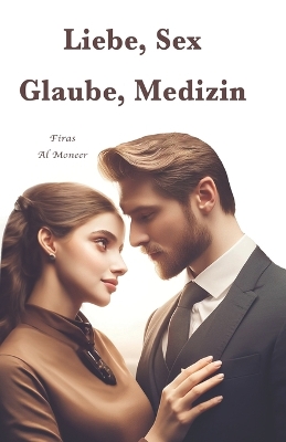 Book cover for Liebe, Sex, Glaube, Medizin