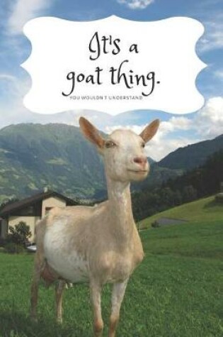 Cover of It's a Goat Thing. You Wouldn't Understand