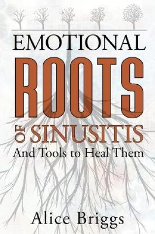 Cover of The Emotional Roots of Sinusitis