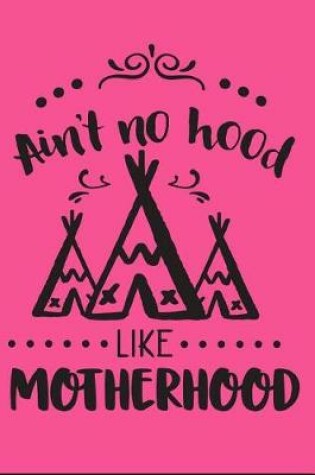 Cover of Ain't No Hood Like Motherhood