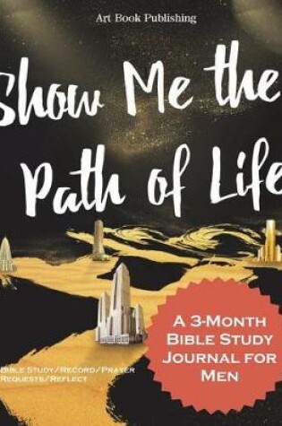 Cover of Show Me the Path of Life