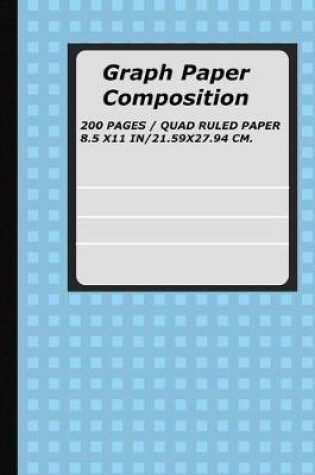 Cover of Graph Paper Composition Notebook, 1 cm Squares Quad Ruled, 200 pages (100 sheets) 8.5 x 11 inch.
