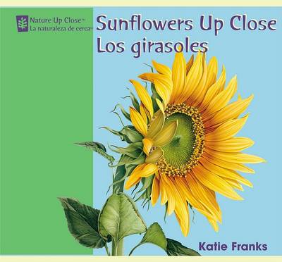 Cover of Sunflowers Up Close / Los Girasoles