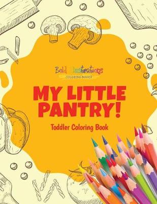 Book cover for My Little Pantry! Toddler Coloring Book