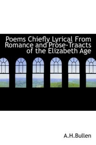 Cover of Poems Chiefly Lyrical from Romance and Prose-Traacts of the Elizabeth Age