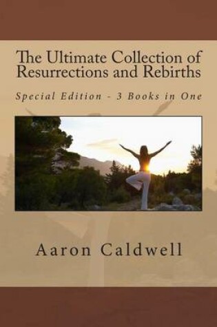 Cover of The Ultimate Collection of Resurrections and Rebirths - Special Edition - 3 Books in One
