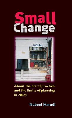 Book cover for Small Change: About the Art of Practice and the Limits of Planning in Cities