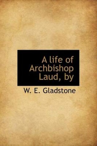 Cover of A Life of Archbishop Laud, by