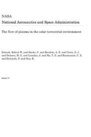 Cover of The Flow of Plasma in the Solar Terrestrial Environment