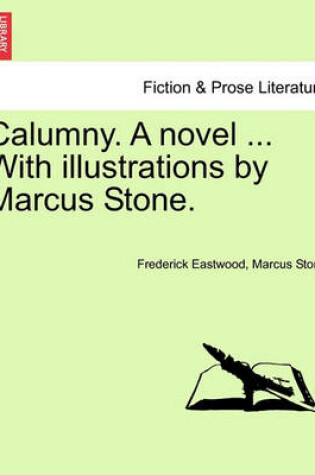 Cover of Calumny. a Novel ... with Illustrations by Marcus Stone.