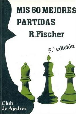 Cover of MIS 60 Mejores Partidas