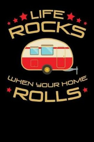 Cover of Life Rocks When Your Home Rolls